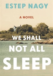 We Shall Not All Sleep (Estep Nagy)