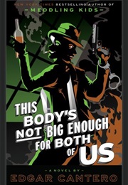 This Body Is Not Big Enough for the Both of Us (Edgar Cantero)