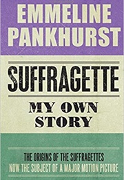 Suffragette: My Own Story (Emmeline Pankhurst)