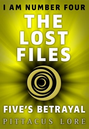 The Lost Files: Five&#39;s Betrayal (Pittacus Lore)