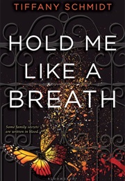 Hold Me Like a Breath (Tiffany Schmidt)