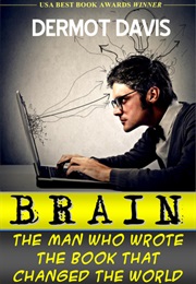 Brain: The Man Who Wrote the Book That Changed the World (Dermot Davis)