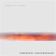 Cross My Heart - Temporary Contemporary