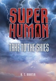 Superhuman: Take to the Skies (R.T. Martin)