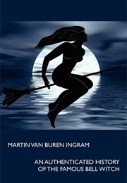 An Authenticated History of the Famous Bell Witch (Martin Van Buren)