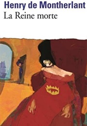 La Reine Morte (Henry De Montherlant)