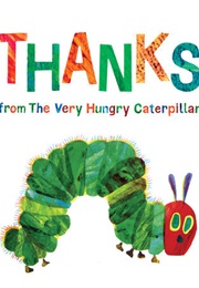 Thanks From the Very Hungry Caterpillar (Eric Hill)