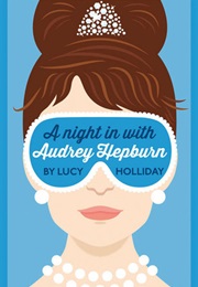 A Night in With Audrey Hepburn (Lucy Holliday)