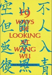 19 Ways of Looking at Wang Wei (Eliot Weinberger)