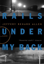 Rails Under My Back (Jeffrey Renard Allen)