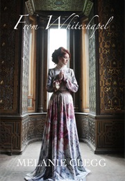 From Whitechapel: A Novel of Jack the Ripper (Melanie Clegg)