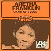 Chain of Fools - Aretha Franklin