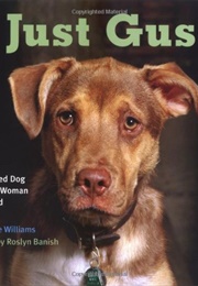 Just Gus: A Rescued Dog and the Woman He Loved (Laurie Williams)