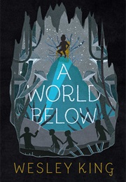 A World Below (Wesley King)