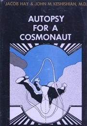 Autopsy for a Cosmonaut (Jacob Hay)