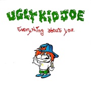 Everything About You - Ugly Kid Joe