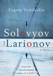 Solovyov and Larionov (Eugene Vodolazkin)