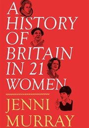A Book About an Interesting Woman (A History of Britain in 21 Women - Murray)