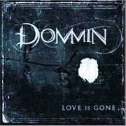 Dommin- Love Is Gone