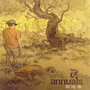 Annuals - Be He Me