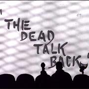 603 - The Dead Talk Back