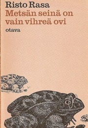 Metsän Seinä on Vain Vihreä Ovi (Risto Rasa)