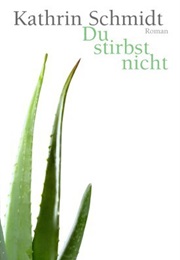 Du Stirbst Nicht (Kathrin Schmidt)