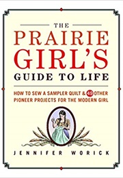 The Prairie Girl's Guide to Life (Jennifer Worick)
