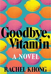 Goodbye, Vitamin (Rachel Khong)