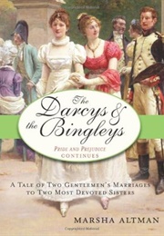 1 - The Darcys &amp; the Bingleys: A Tale of Two Gentlemen&#39;s Marriages to Two Most Devoted Sisters (Marsha Altman)