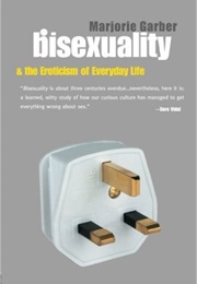 Bisexuality and the Eroticism of Everyday Life (Marjorie Garber)