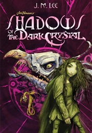 Shadows of the Dark Crystal (J.M. Lee)