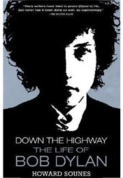 Down the Highway: The Life of Bob Dylan (Howard Sounes)