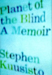 Planet of the Blind (Stephen Kuusisto)