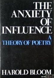 The Anxiety of Influence (Harold Bloom)