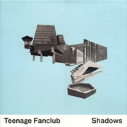 Teenage Fanclub-Shadows