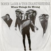 Robin Lane & Chartbusters "When Things Go Wrong"