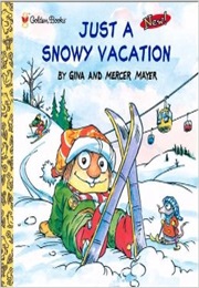 Just a Snowy Vacation (Mercer Mayer and Gina Mayer)
