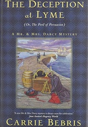 The Deception at Lyme: Or, the Peril of Persuasion (Mr. and Mrs. Darcy Mysteries #6) (Carrie Bebri)