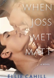 When Joss Met Matt (Ellie Cahill)