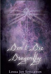 Don&#39;t Die, Dragonfly (Linda Joy Singleton)