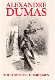 The Forty-Five Guardsmen (Alexandre Dumas)
