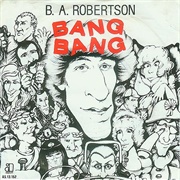 Bang Bang . B.A. Robertson