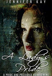 A Lady's Pride: A Pride and Prejudice Reimagining (Jennifer Kay)