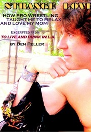 Strange Love: How Pro Wrestling Taught Me to Relax and Love My Mom (Ben Peller)