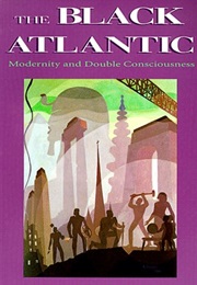 The Black Atlantic (Paul Gilroy)