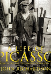 A Life of Picasso, Volume 2: 1907-1917 (John Richardson)