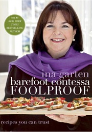 Barefoot Contessa Foolproof: Recipes You Can Trust (Ina Garten)