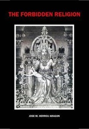 The Forbidden Religion (Jose Maria Herrou Aragon)