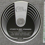 A Place to Bury Strangers -  Worship